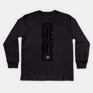 Ask Me About My Cat Kids Long Sleeve T-Shirt